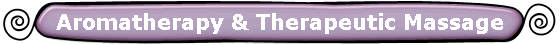 Aromatherapy & Therapeutic Massage